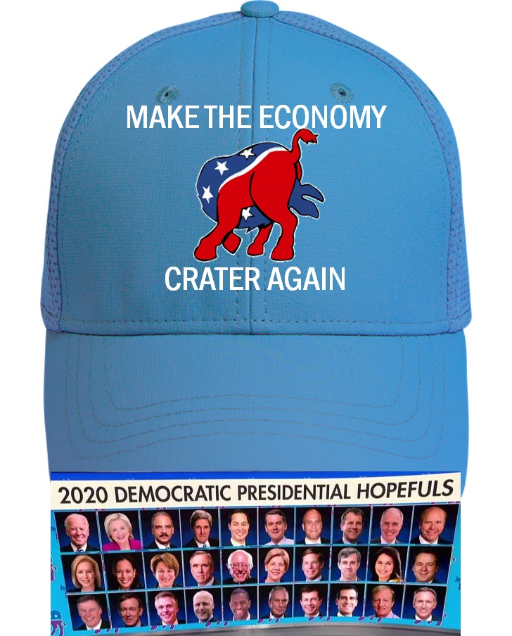 2020 democrat hat make the economy crater again.jpg