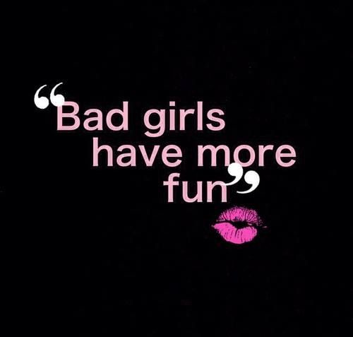 Bad Girls Have More Fun.jpg