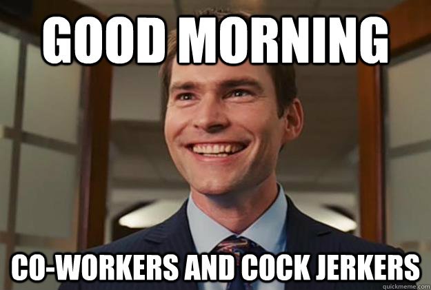 co-workers-good-morning-meme.jpg