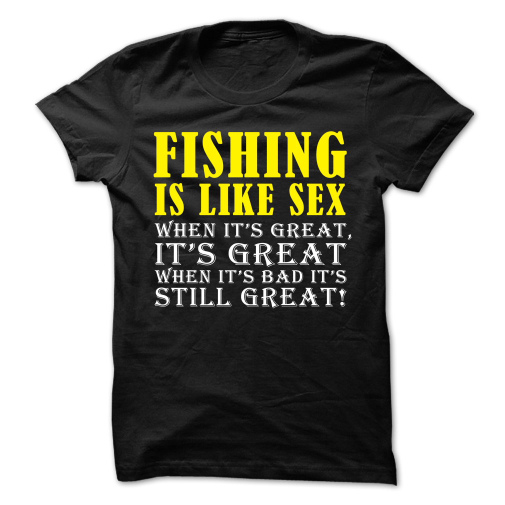 Fishing-Is-Like-Sex-T-Shirt.jpg