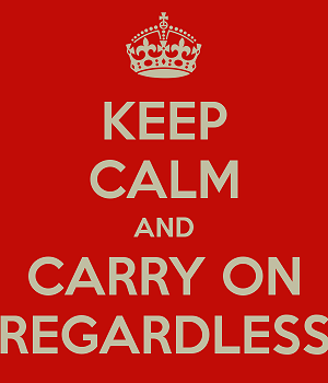 keep-calm-and-carry-on-regardless.png