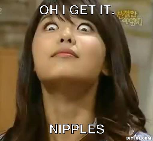 nipples-meme-generator-oh-i-get-it-nipples-6b93fa.jpg