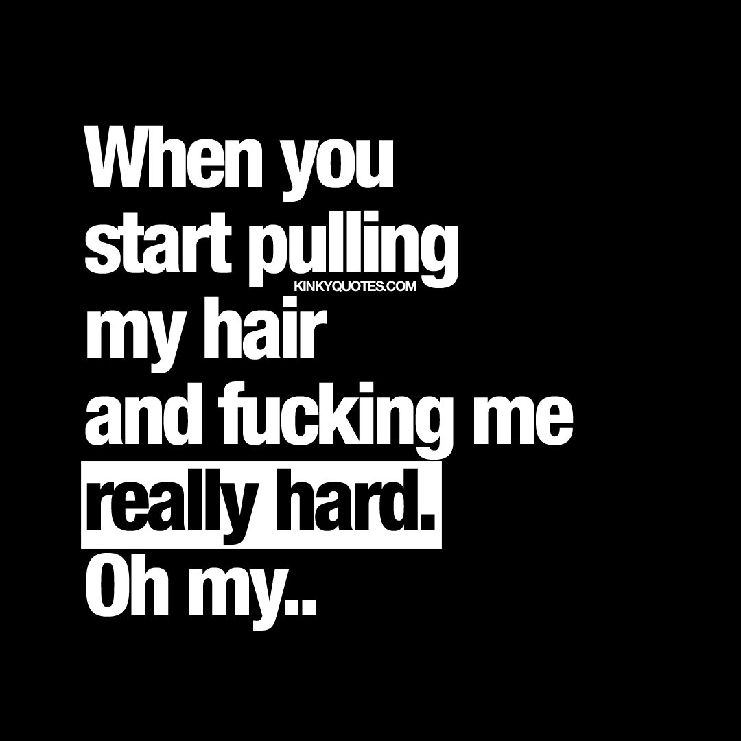 when-you-start-pulling-my-hair-kinky-quotes.jpg